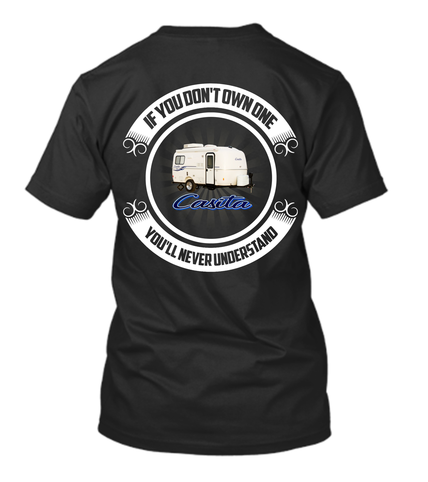 If You Don't Own One You'll Never Understand Casita T-Shirt