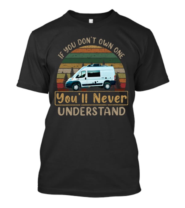 If You Don’t Own One You’ll Never Understand H-Rize T-Shirt