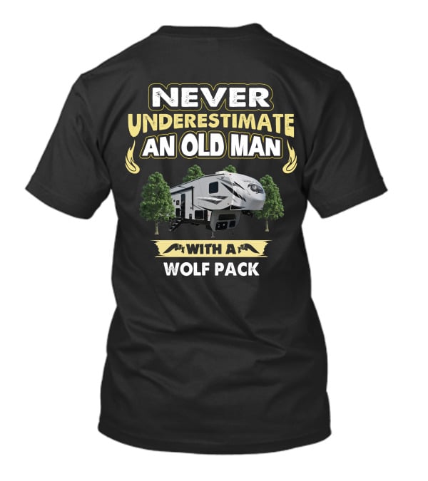 NEVER UNDERESTIMATE AN OLD MAN WITH A WOLF PACK 315 T-Shirt
