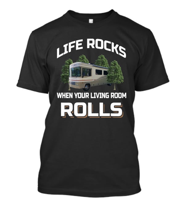 Life Rocks When Your Living Room Rolls Fleetwood Storm T-Shirt