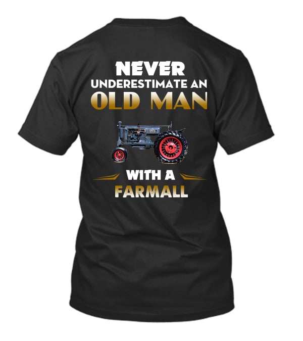 NEVER UNDERESTIMATE AN OLD MAN WITH A FARMALL F30 T-Shirt