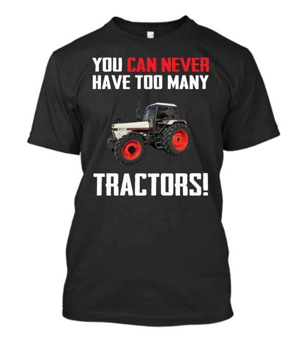 You Can Never Have Too Many Tractors Case David Brown 1594 T-Shirt