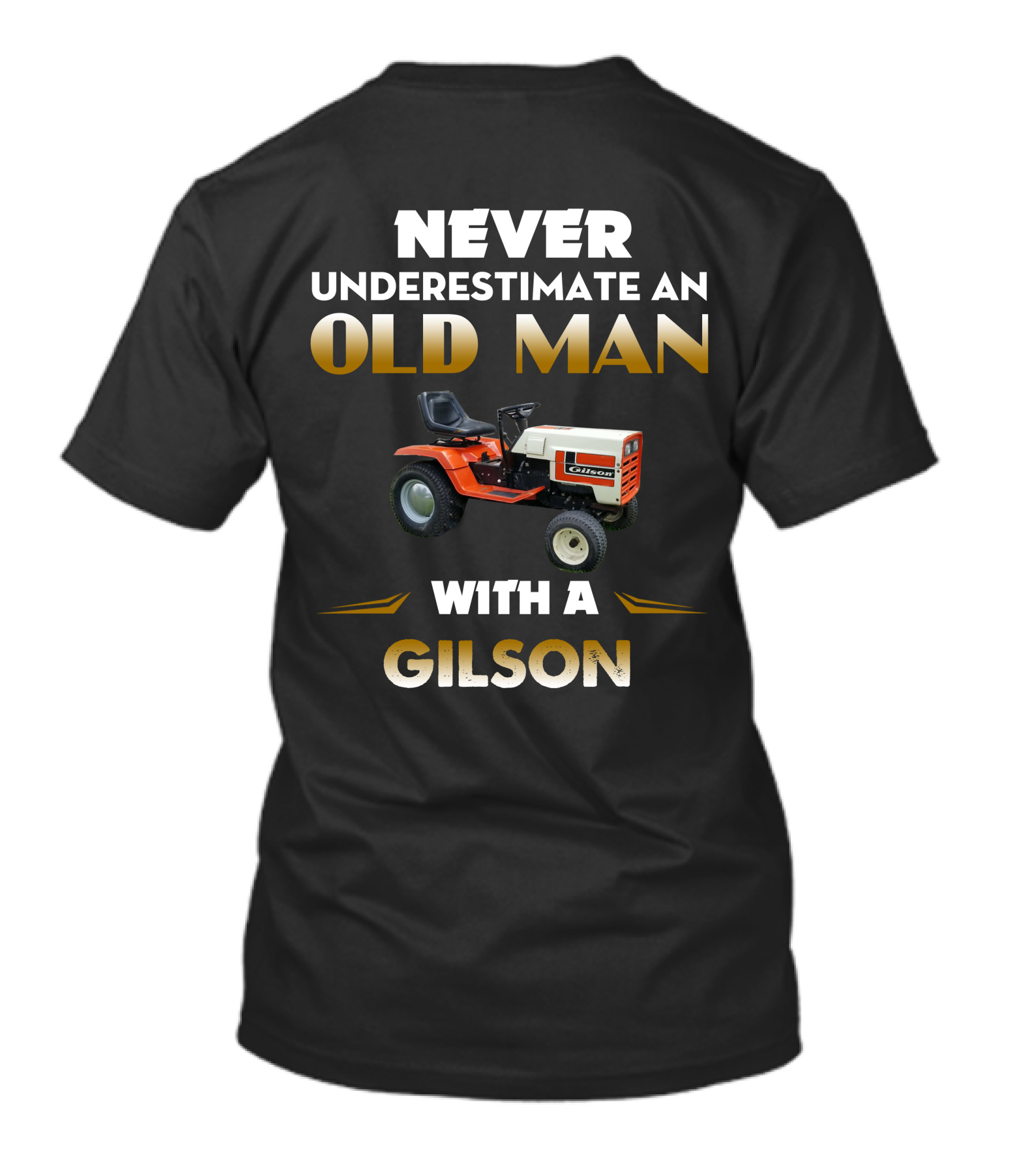 NEVER UNDERESTIMATE AN OLD MAN WITH A GILSON LAWN TRACTOR T-Shirt