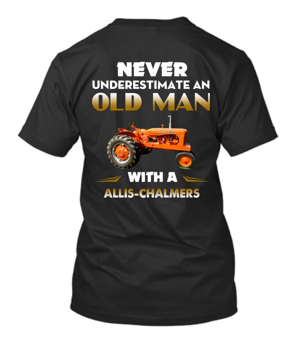 NEVER UNDERESTIMATE AN OLD MAN WITH A ALLIS CHALMERS T-Shirt