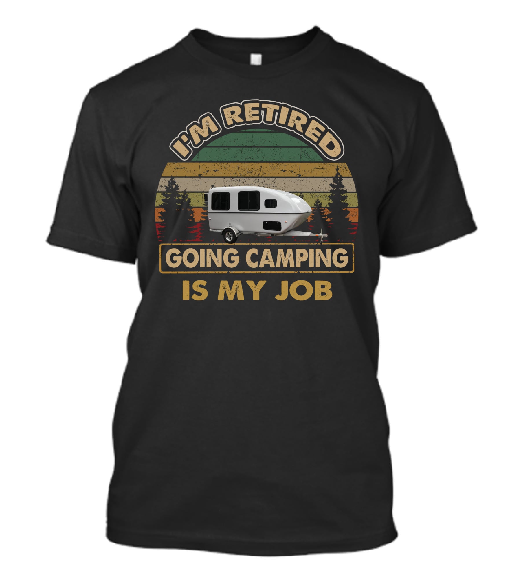 I'm Retired Going Camping Is My Job Retro Camper T-Shirt