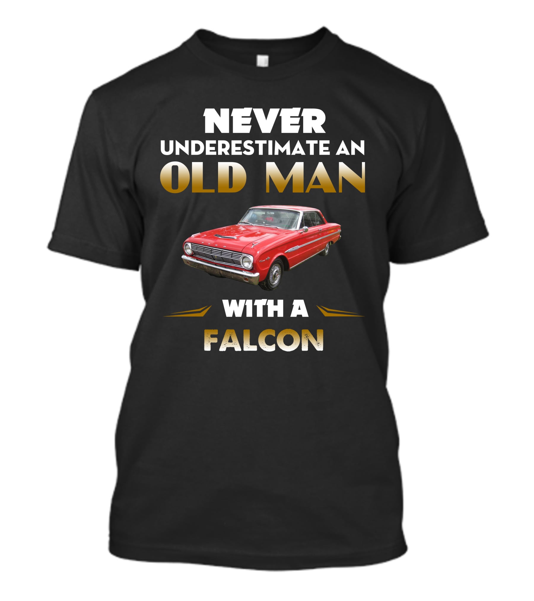Never Underestimate An Old Man With A 1963 Ford Falcon T-Shirt