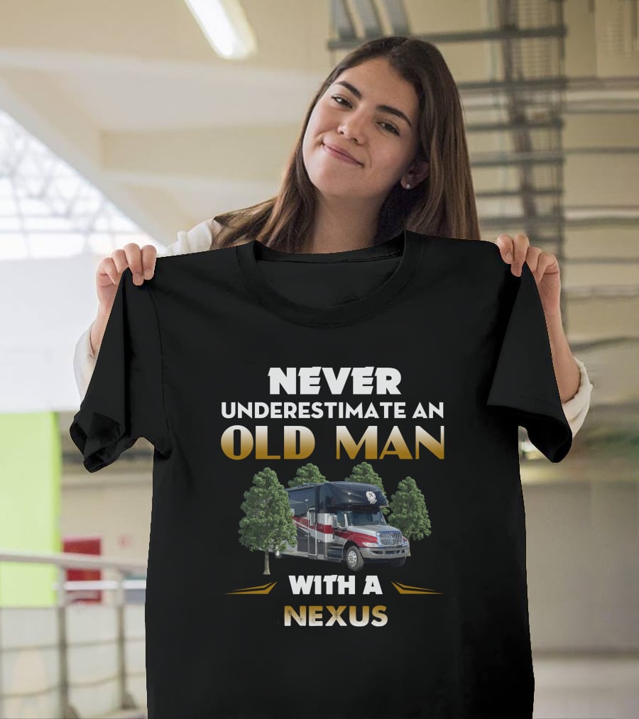 NEVER UNDERESTIMATE AN OLD MAN WITH A NEXUS T-Shirt