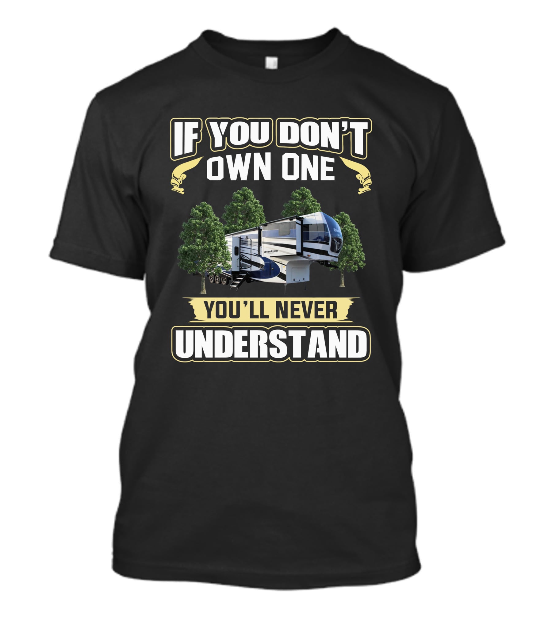 If You Don't Own One You'll Never Understand Rv Camper Between Trees T-Shirt