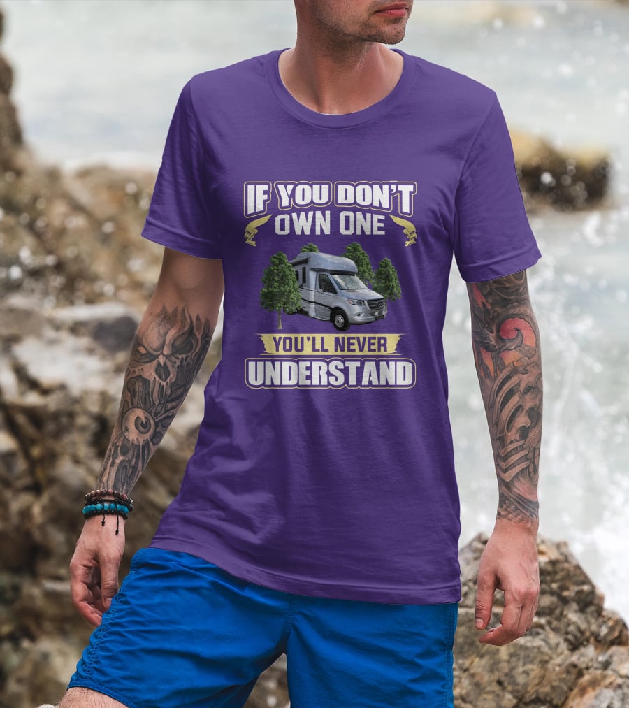 If You Don't Own One You'll Never Understand Tiffin Wayfarer RV T-Shirt