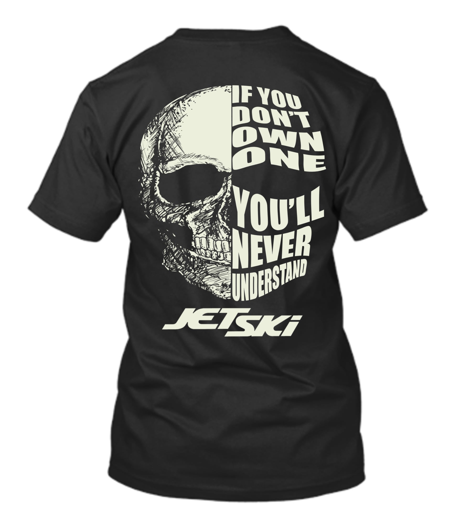 If You Don't Own One You'll Never Understand Jet Ski T-Shirt