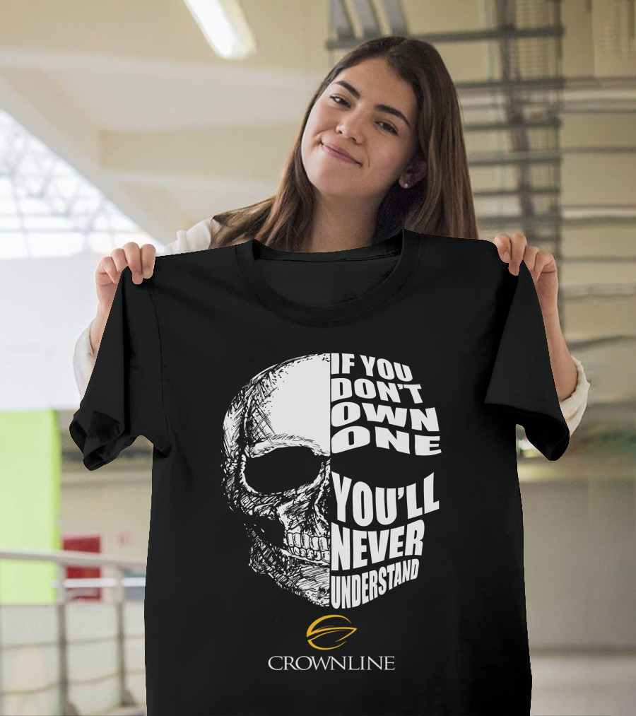 Crownline Boat If You Don't Own One You'll Never Understand T-Shirt