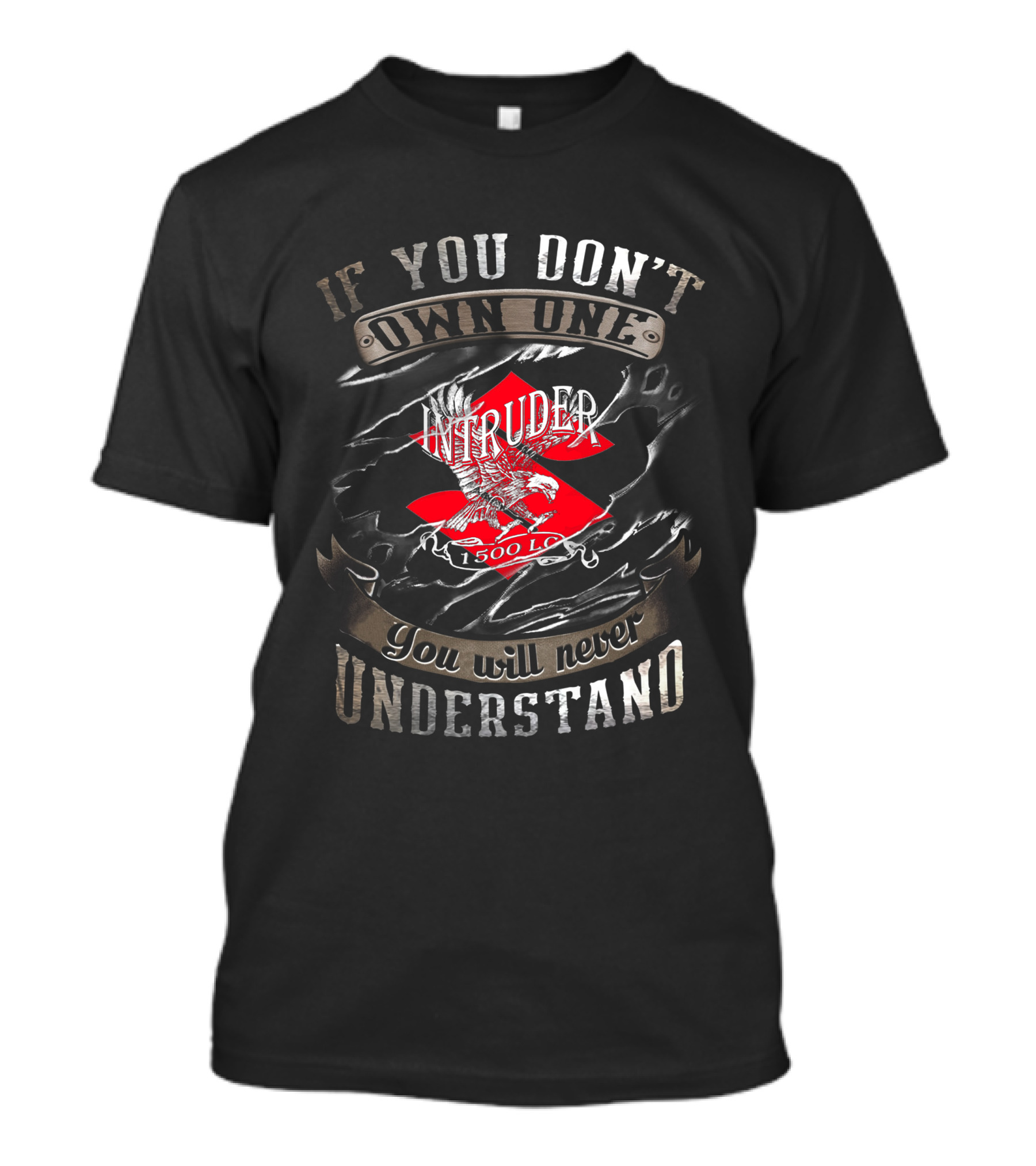 If You Don't Own One Intruder 1500 LC You Will Never Understand T-Shirt