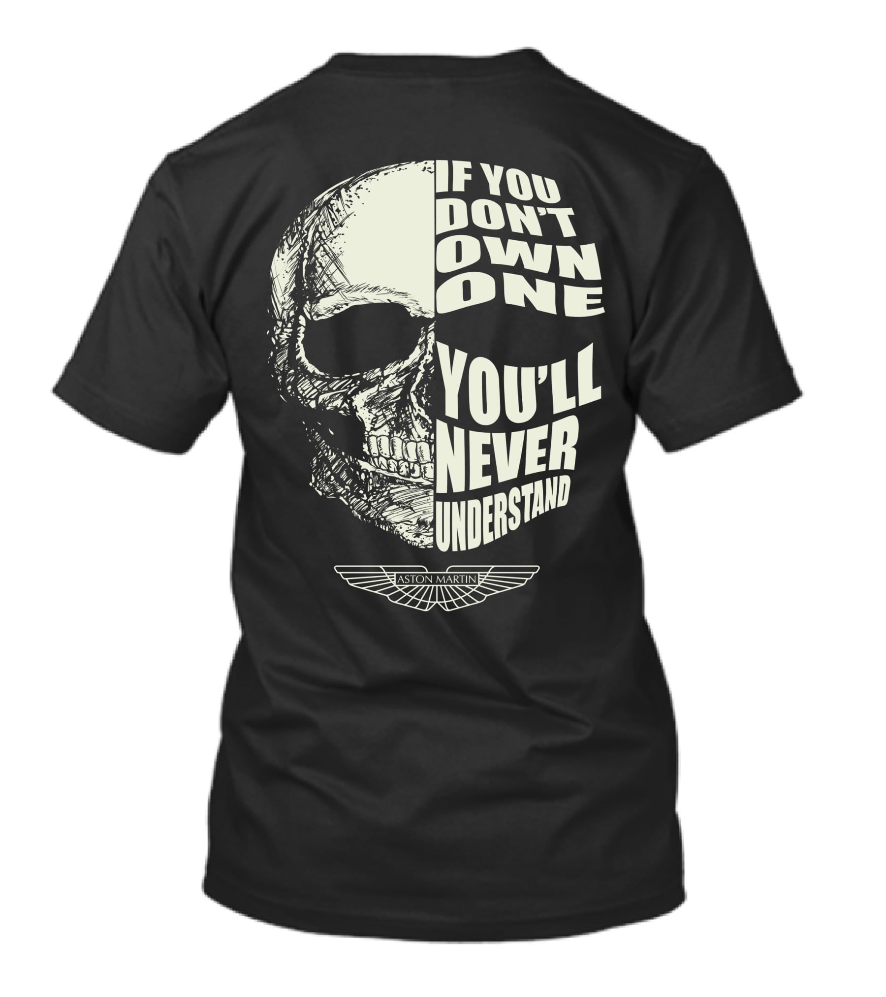 Aston Martin Skull If You Don't Own One You'll Never Understand T-Shirt