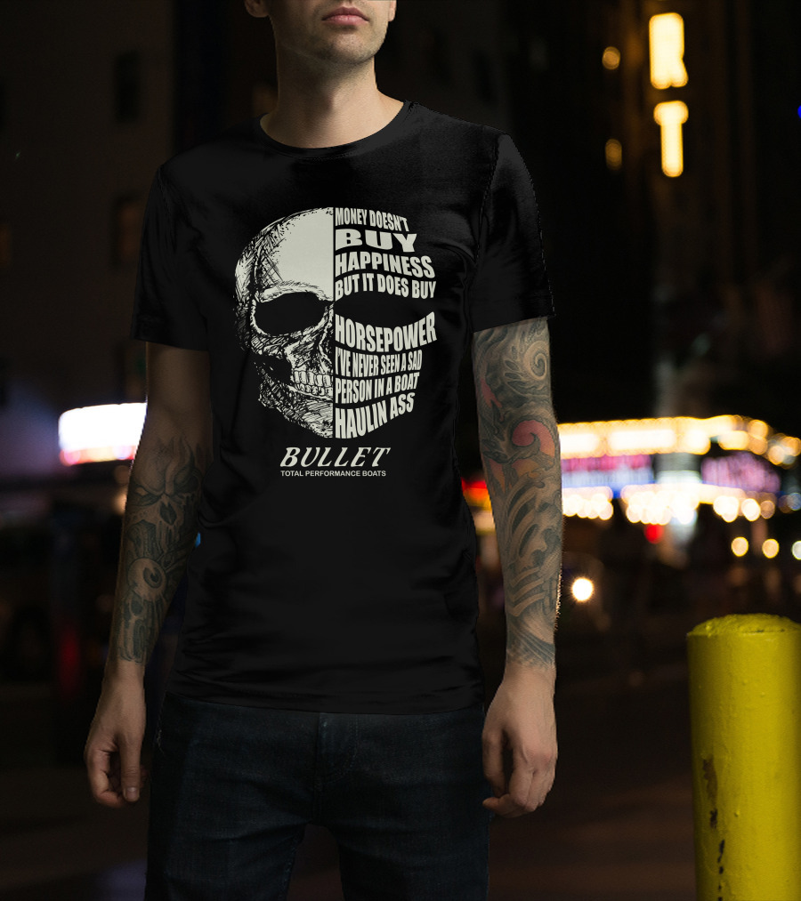 Bullet Money Doesn't Buy Happiness But It Does Buy Horsepower Total Performance Boats T-Shirt