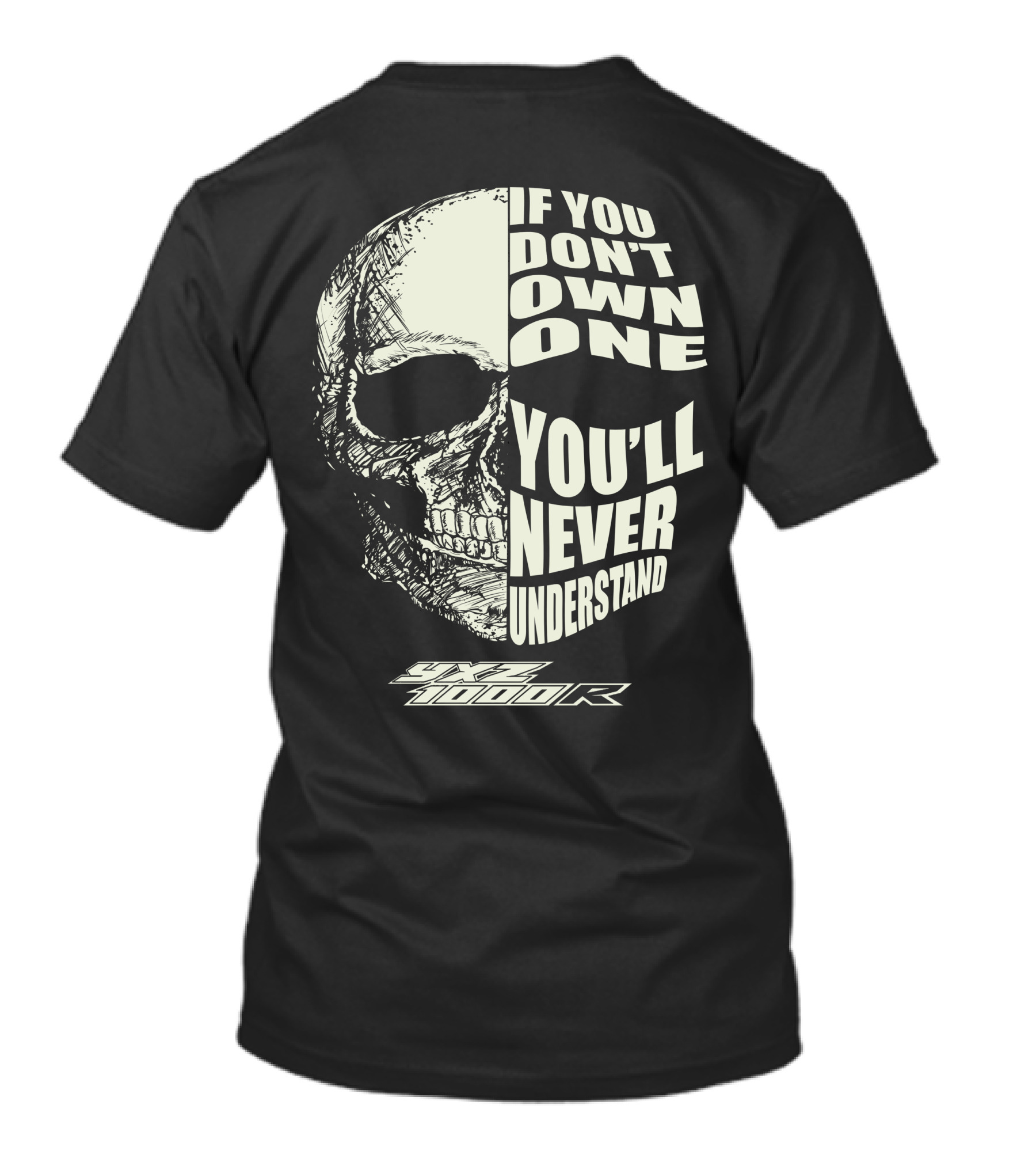 IF YOU DON'T OWN ONE YOU'LL NEVER UNDERSTAND YAMAHA YXZ 1000R T-Shirt