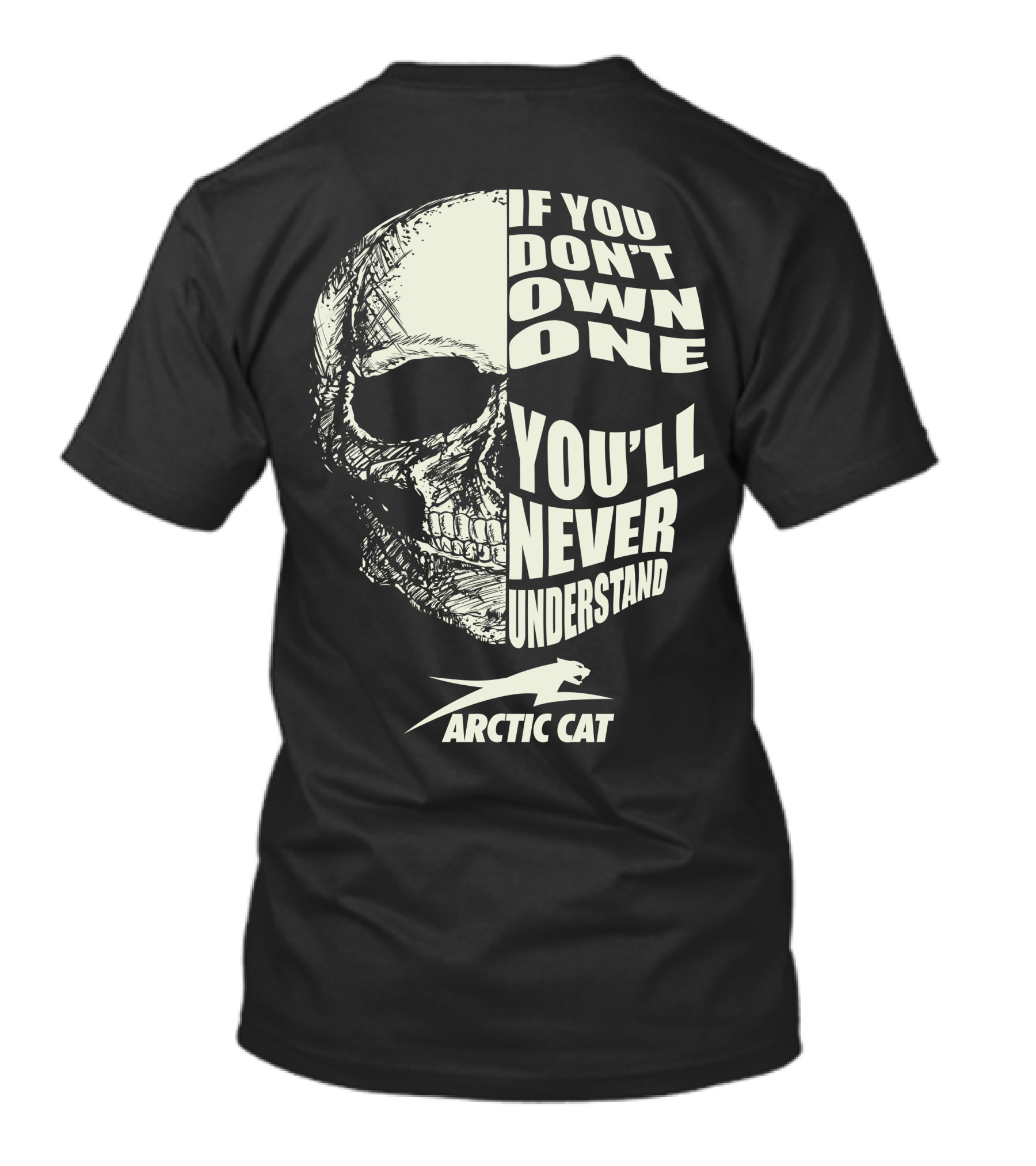 If You Don't Own One You'll Never Understand Arctic Cat ATV T-Shirt