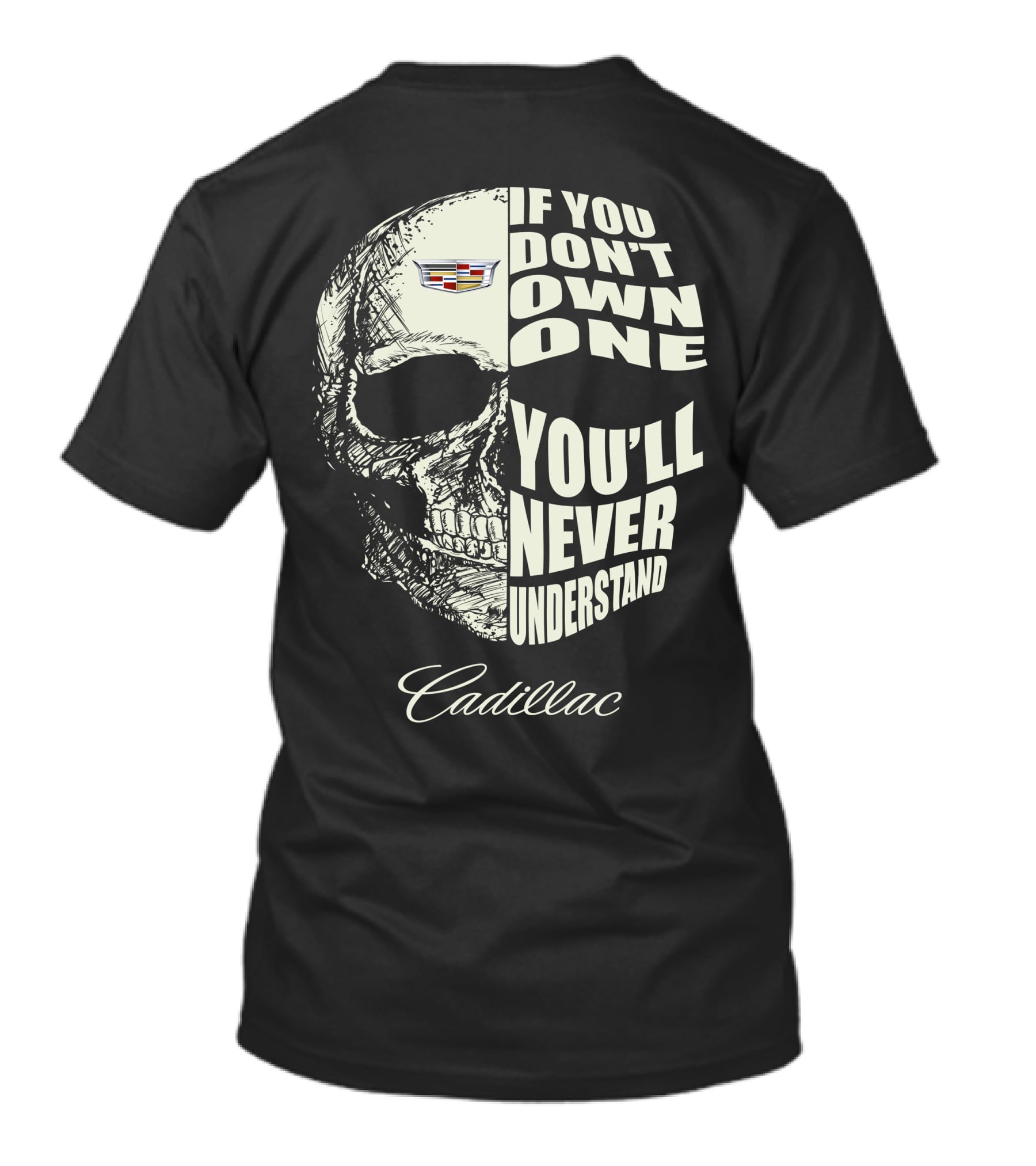 If You Don't Own One You'll Never Understand Cadillac T-Shirt