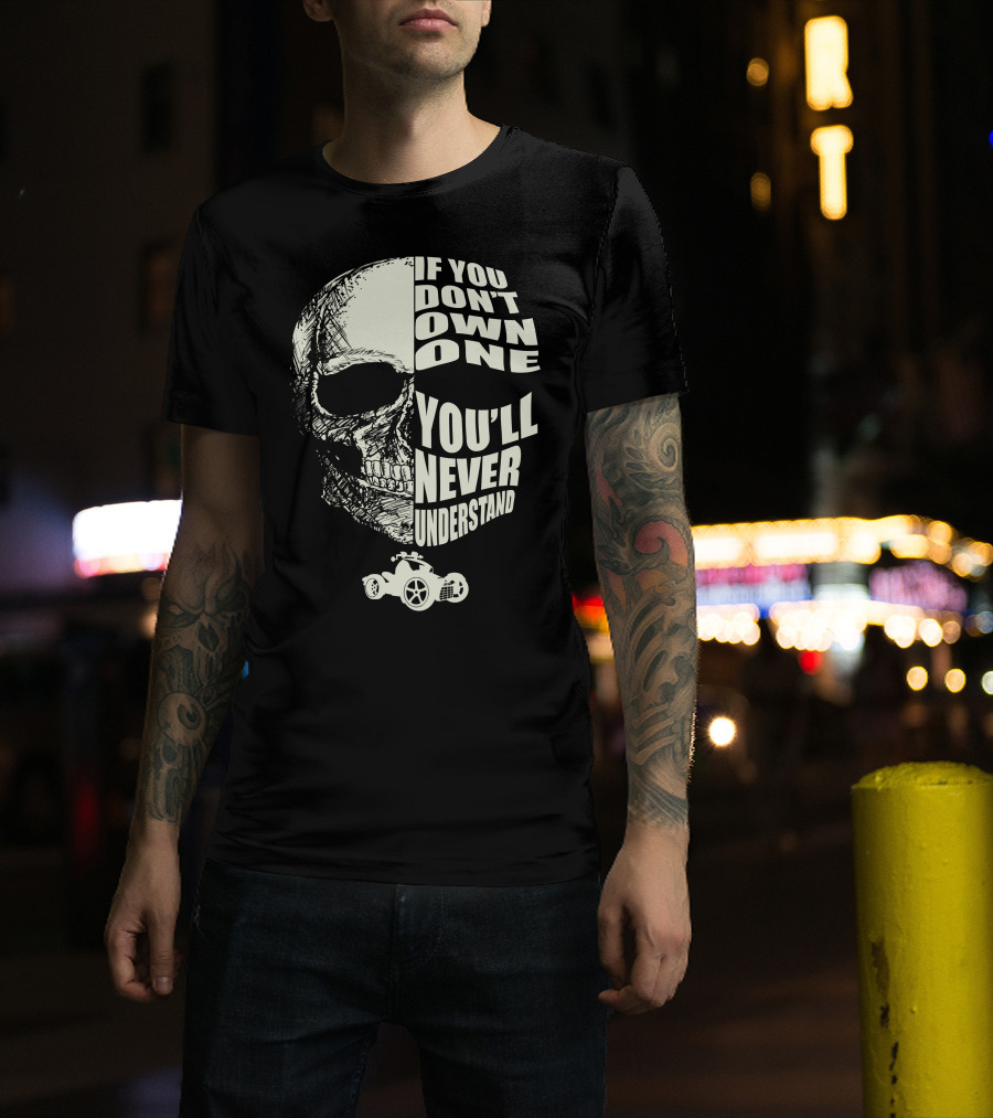 Can Am Ryker If You Don't Own One You'll Never Understand T-Shirt