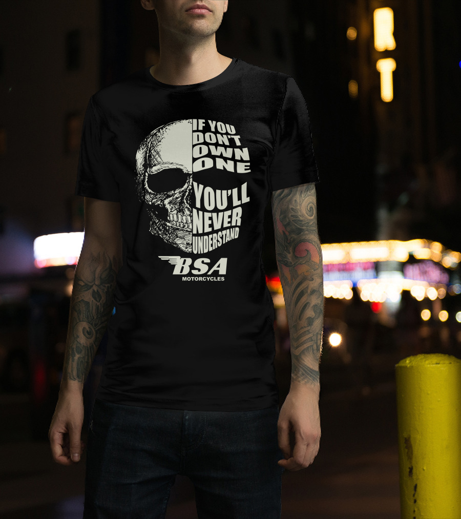 If You Don't Own One You'll Never Understand BSA Motorcycles T-Shirt