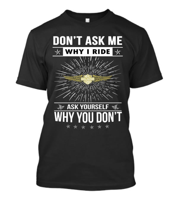 Don't Ask ME Why I Ride Gl1200 Goldwing Ask Yourself Why You Don't T-Shirt