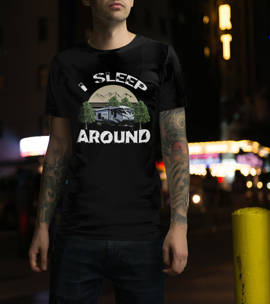 I Sleep Around Heartland Toy Haulers Fuel Mountain Camping T-Shirt