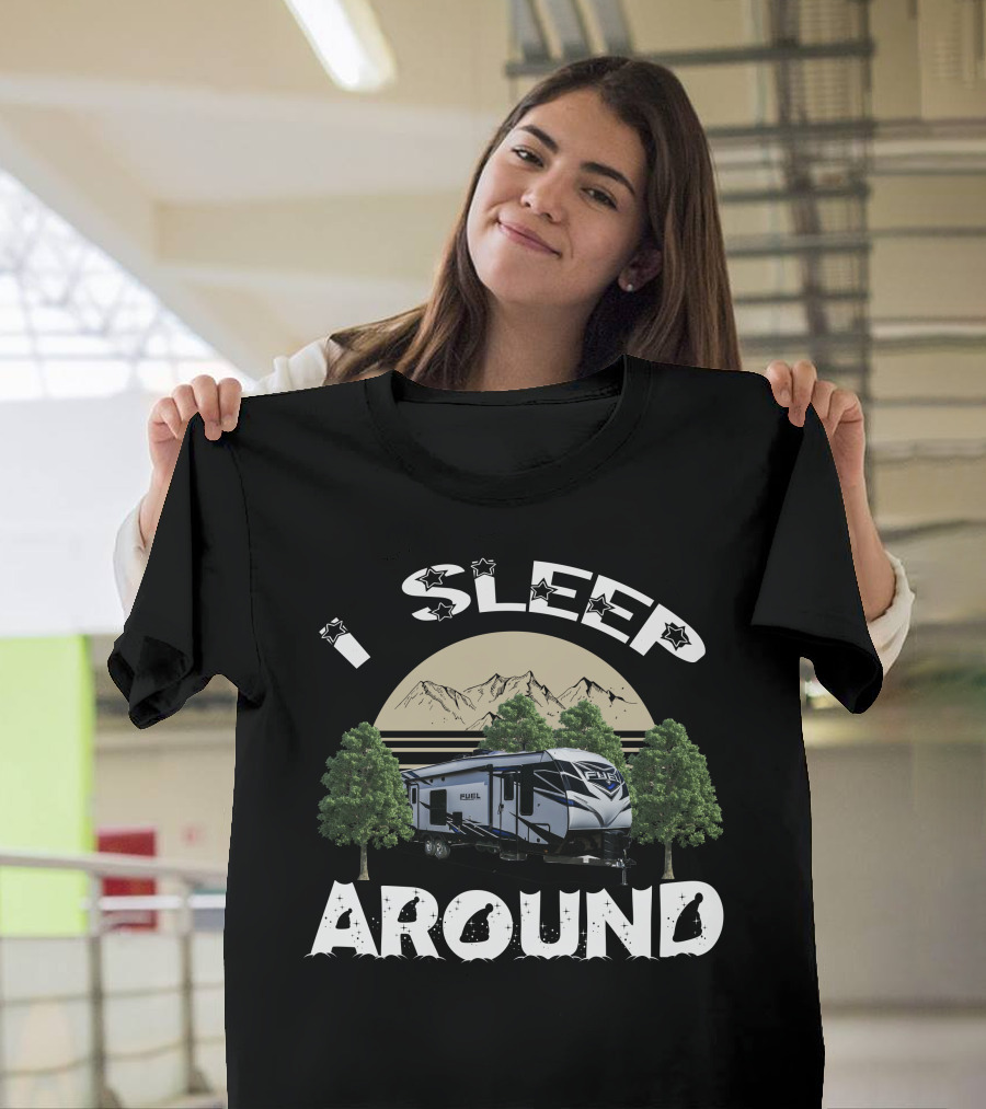 I Sleep Around Heartland Toy Haulers Fuel Mountain Camping T-Shirt