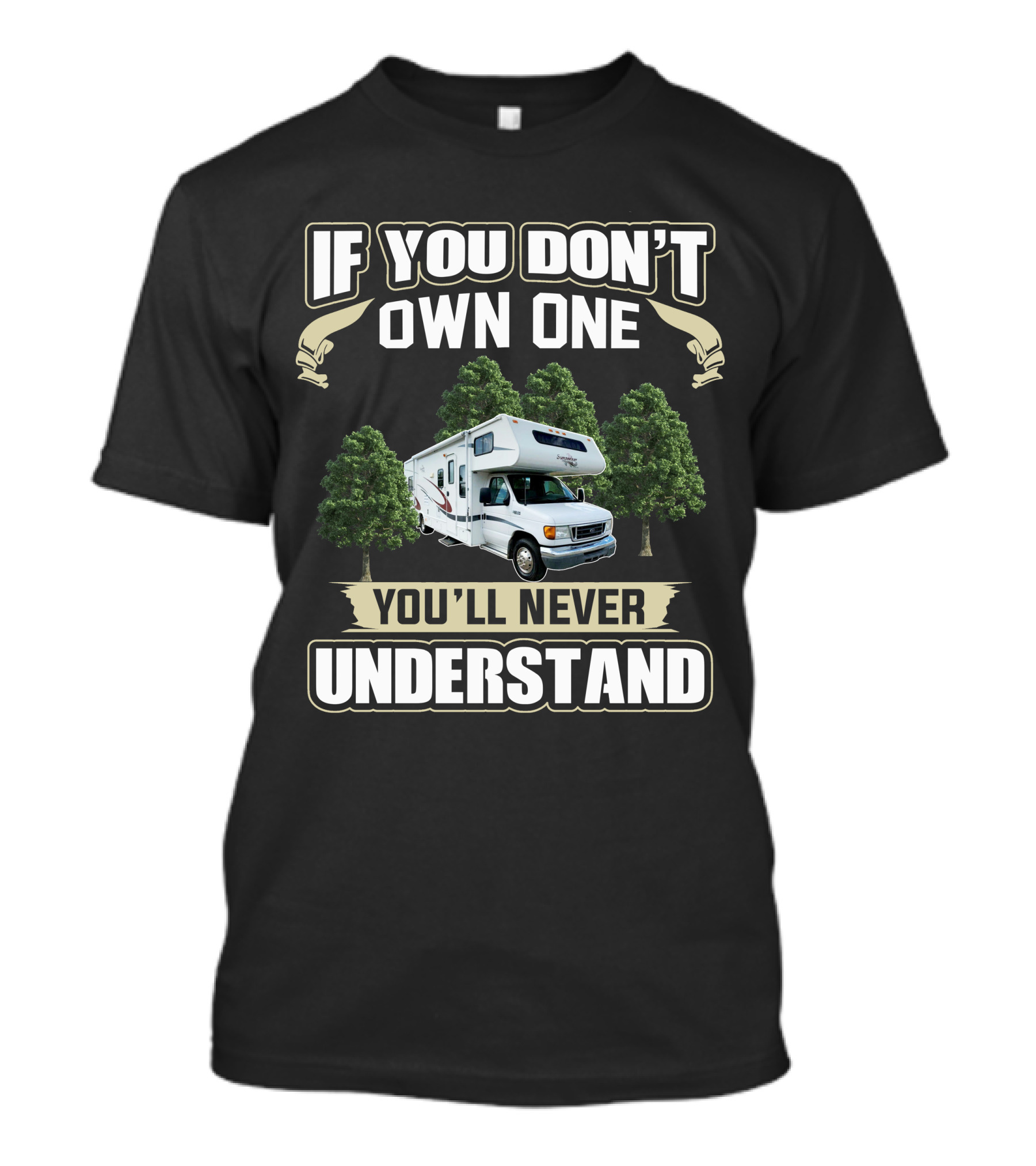 If You Don't Own One You'll Never Understand Forest River Class C Sunseeker T-Shirt