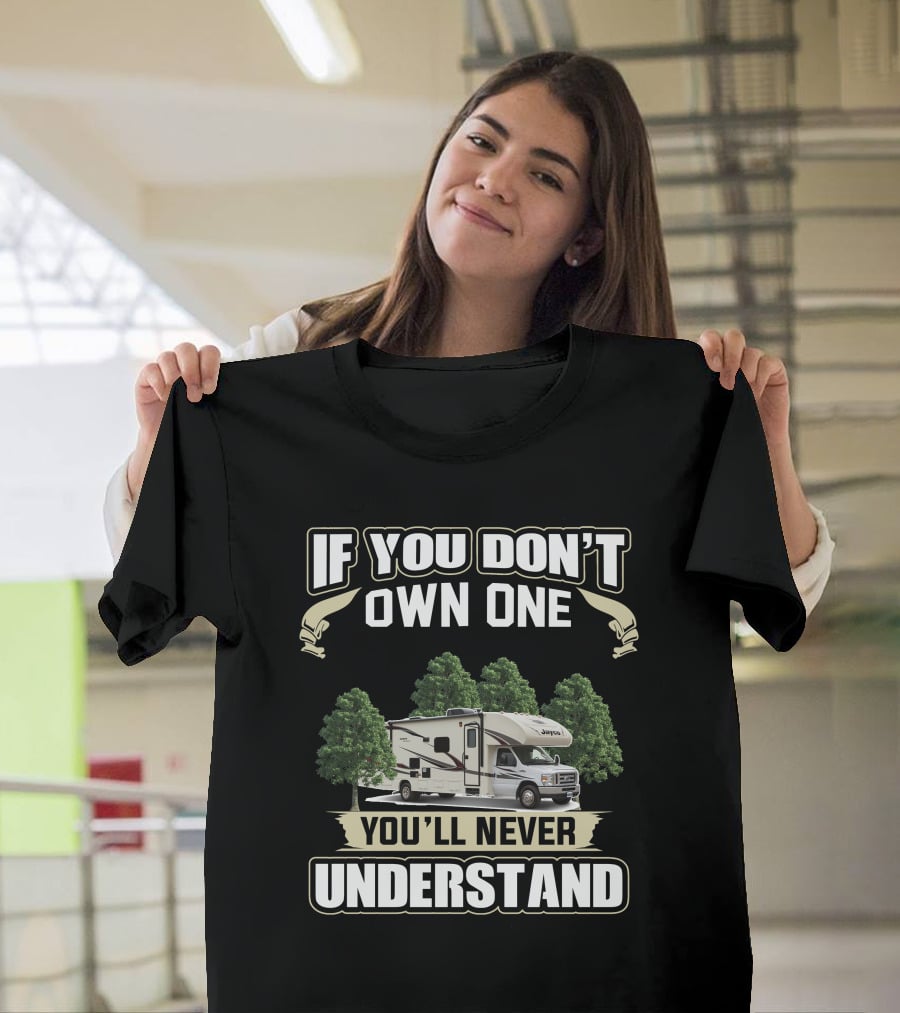If You Don't Own One You'll Never Understand Jayco Redhawk T-Shirt