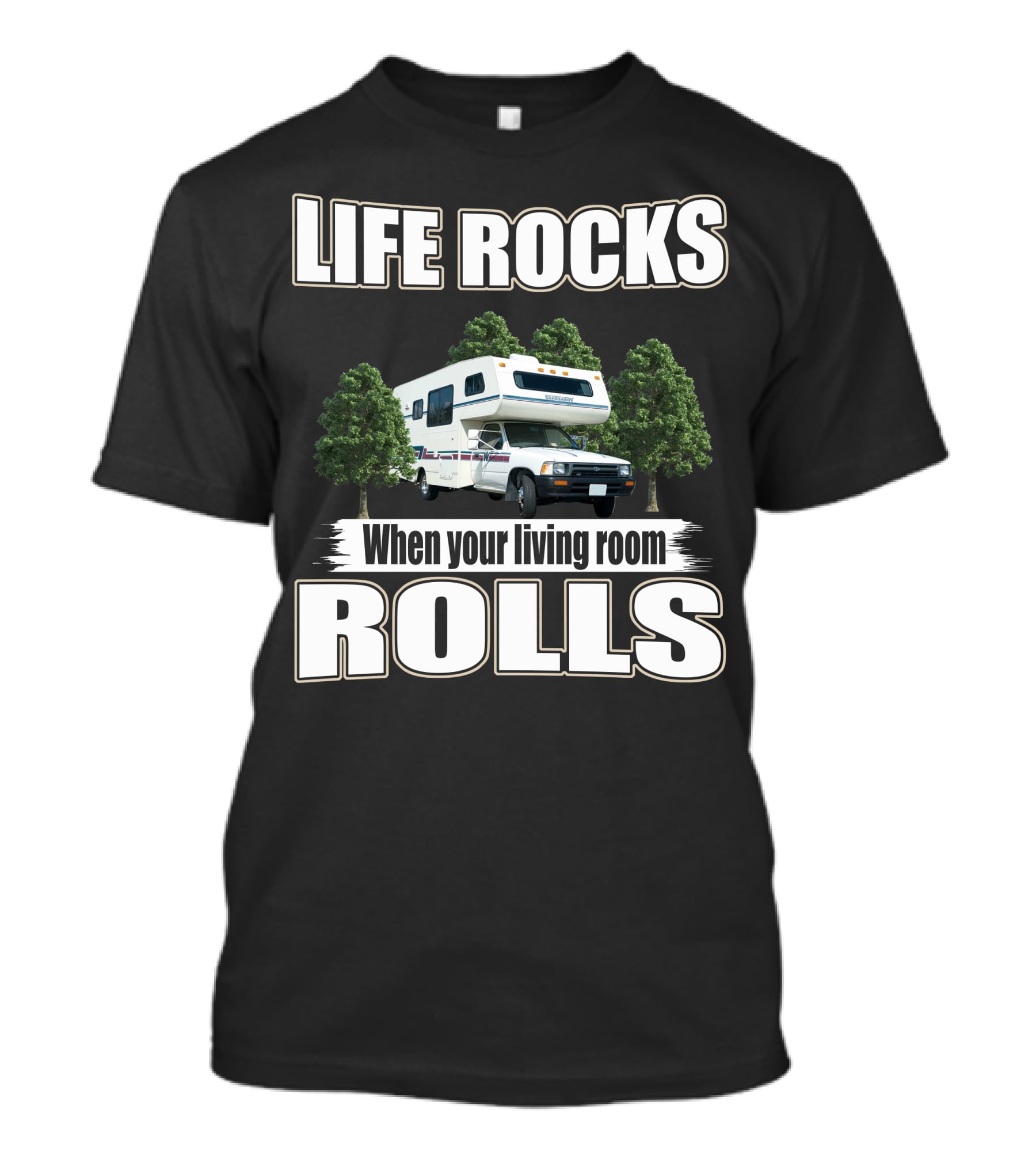 Life Rocks When Your Living Room Rolls Toyota Warrior T-Shirt