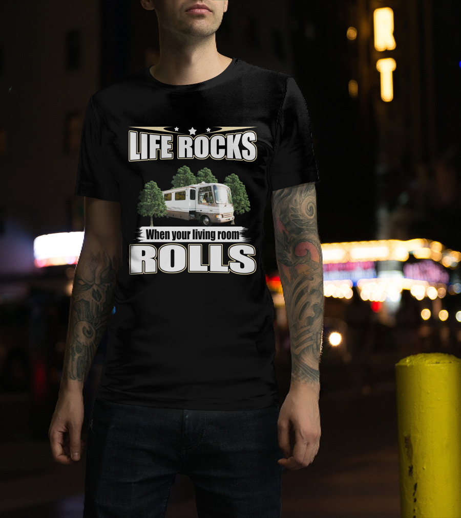 LIFE ROCKS When Your Living Room ROLLS Fleetwood PA 37s RV T-Shirt