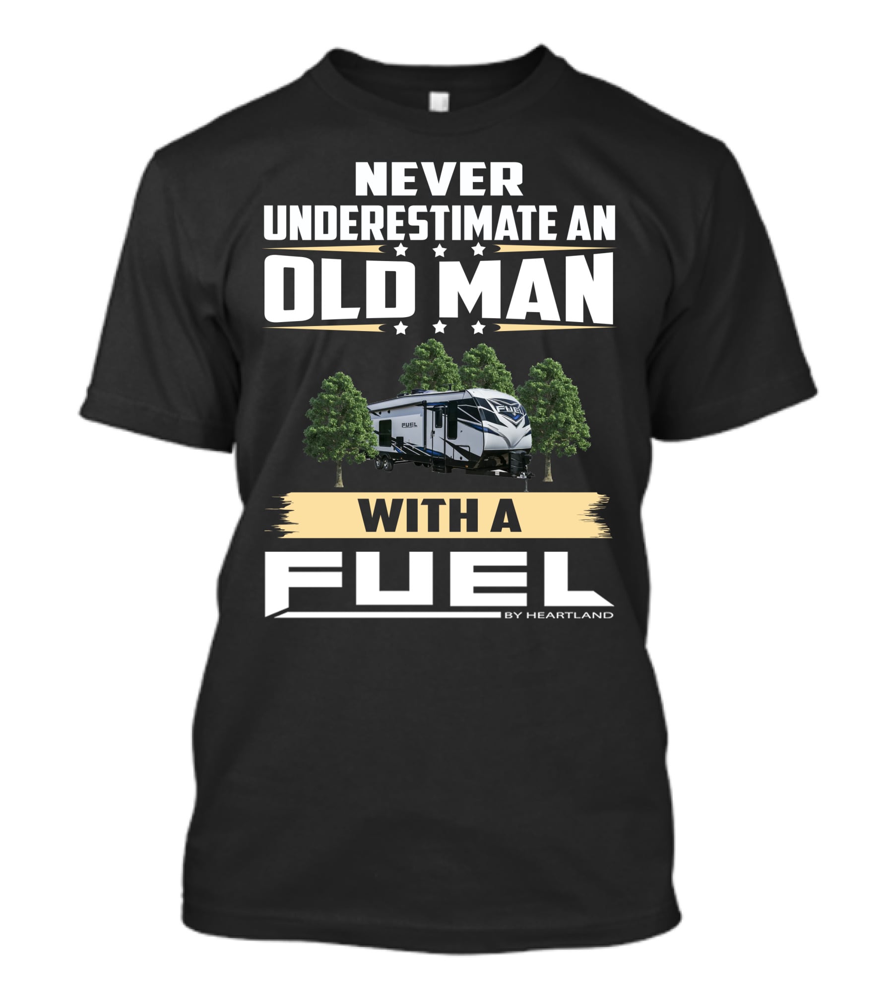 Never Underestimate An Old Man With A Fuel Toy Hauler By Heartland T-Shirt