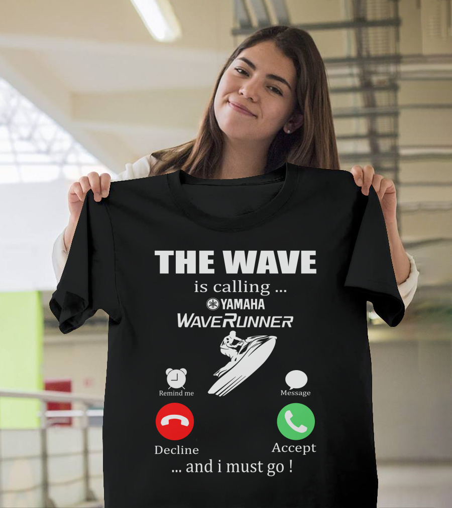 The Wave is Calling Yamaha WaveRunner Decline Accept T-Shirt