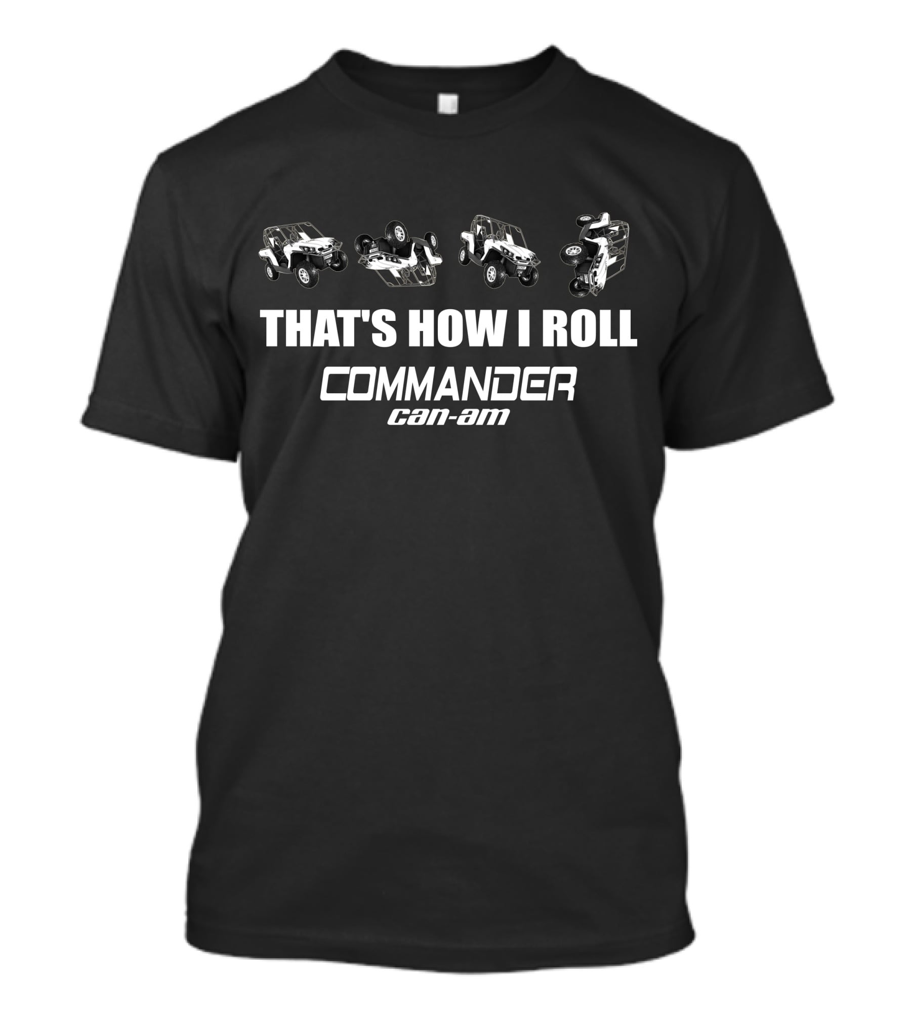 THAT'S HOW I ROLL Commander Can-Am T-Shirt