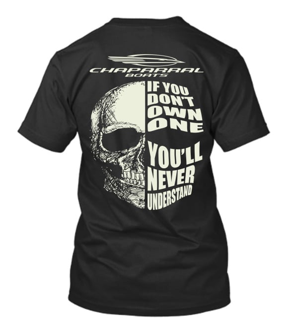 Chaparral Boats Skull If You Don't Own One You'll Never Understand T-Shirt