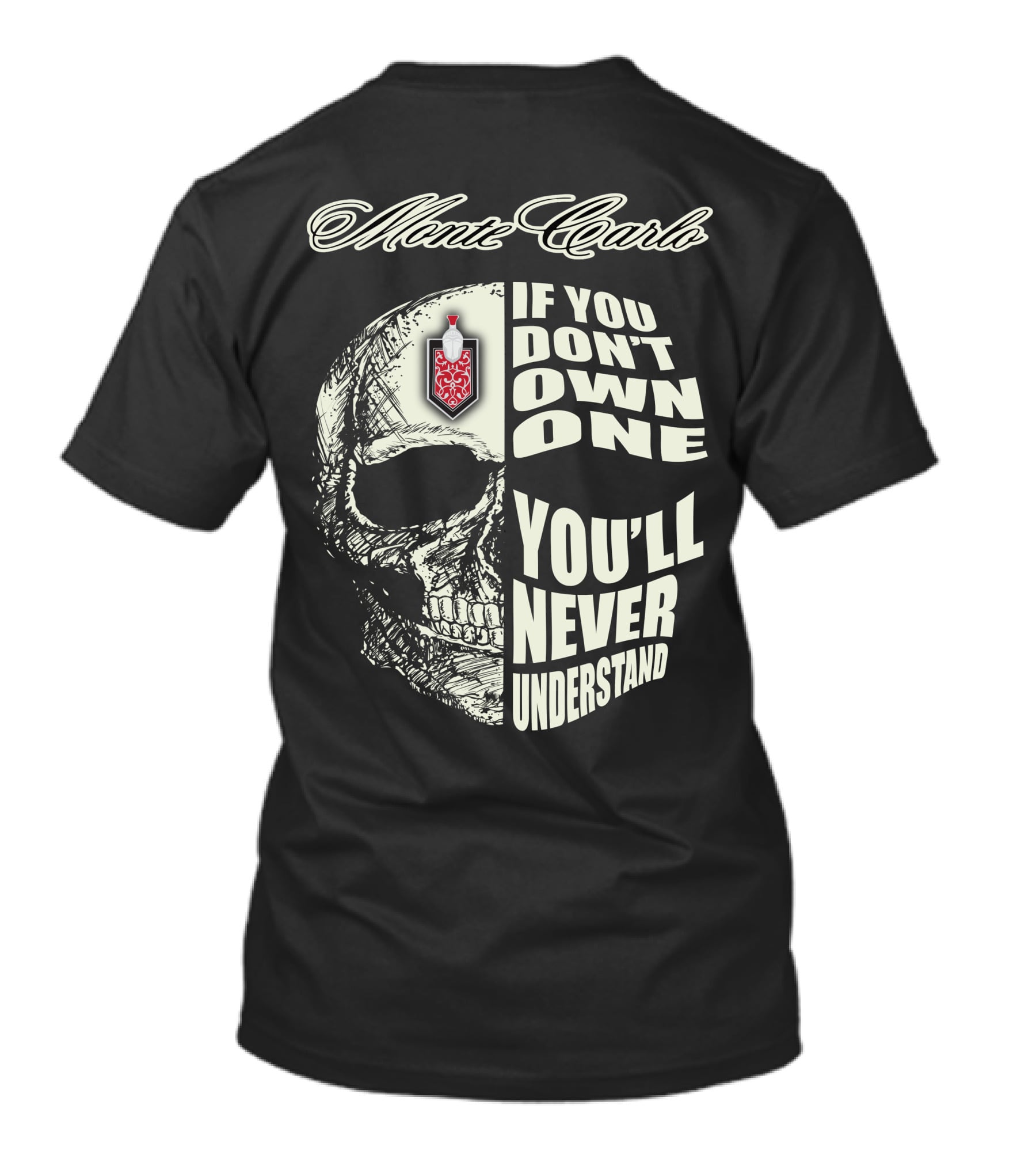 Monte Carlo If You Don't Own One You'll Never Understand T-Shirt