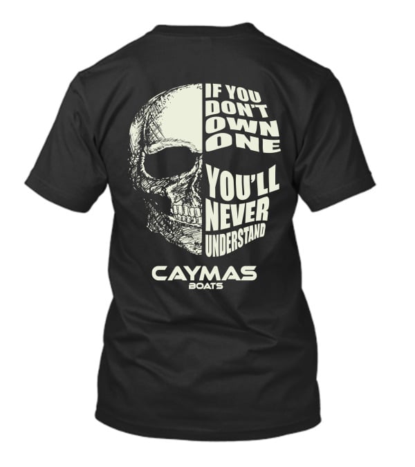 If You Don't Own One You'll Never Understand Caymas Boats T-Shirt
