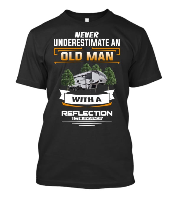 Never Underestimate An Old Man With A Reflection 150 Series T-Shirt