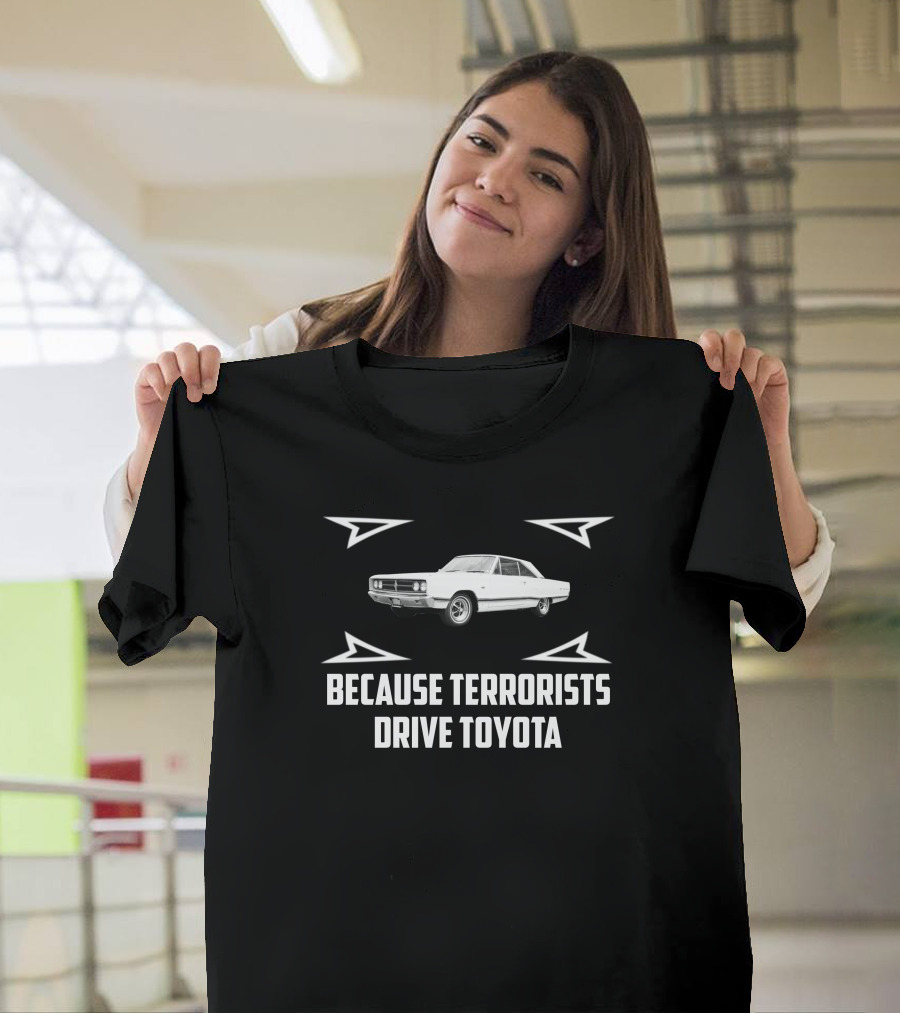 Dodge Coronet Because Terrorists Drive Toyota T-Shirt