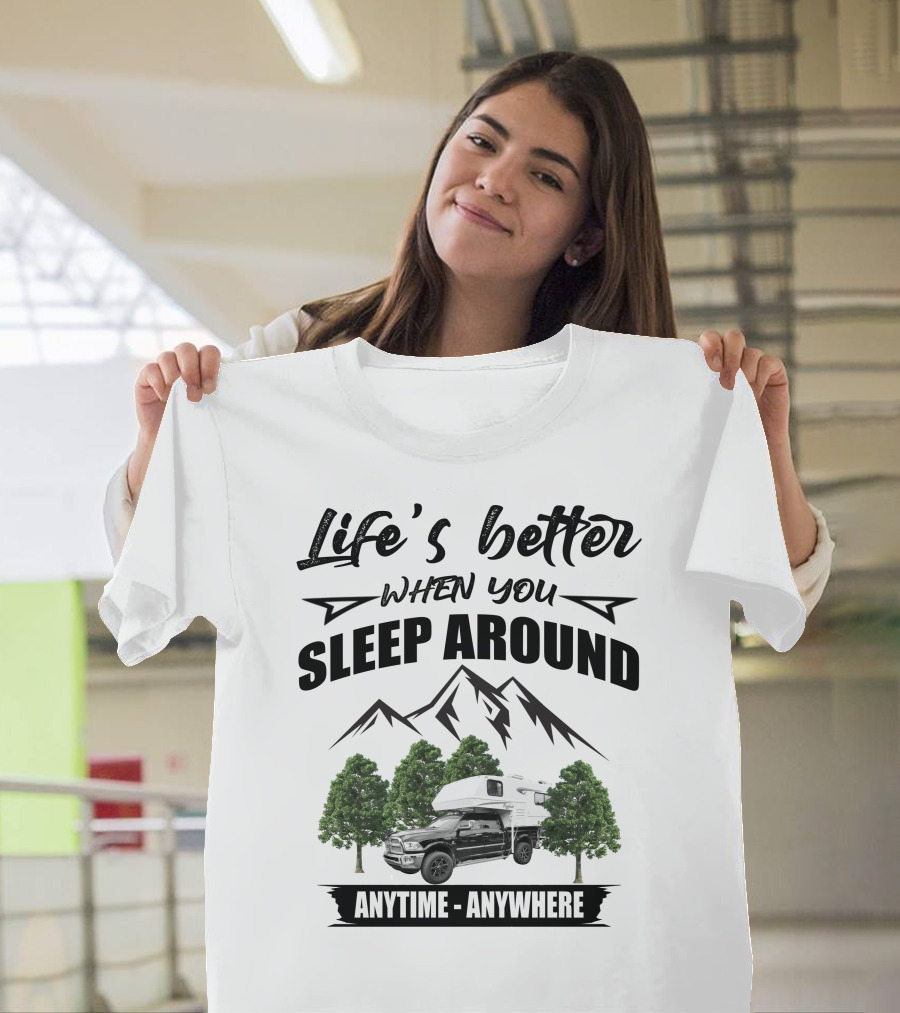 Life's Better When You Sleep Around Mountain RV Anytime Anywhere T-Shirt