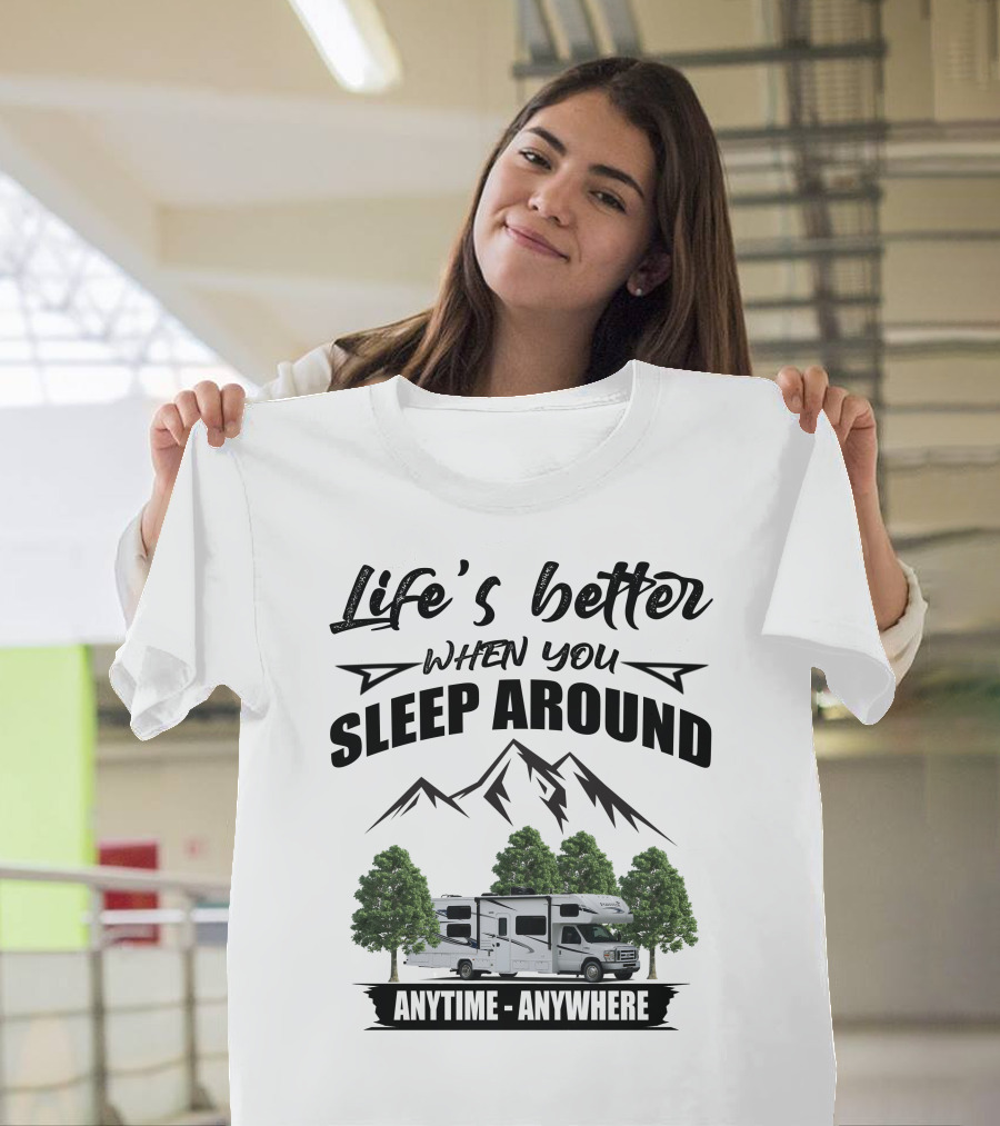 Life's Better When You Sleep Around Forest River Forester Anytime Anywhere T-Shirt