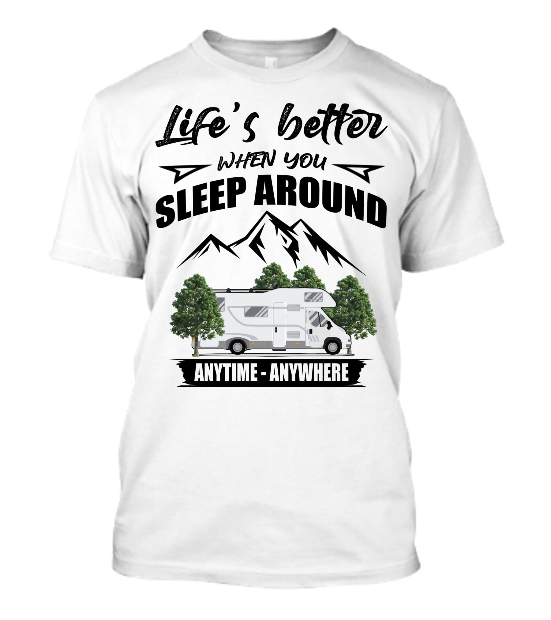 Life's Better When You Sleep Around Class C Motorhomes Anytime Anywhere T-Shirt