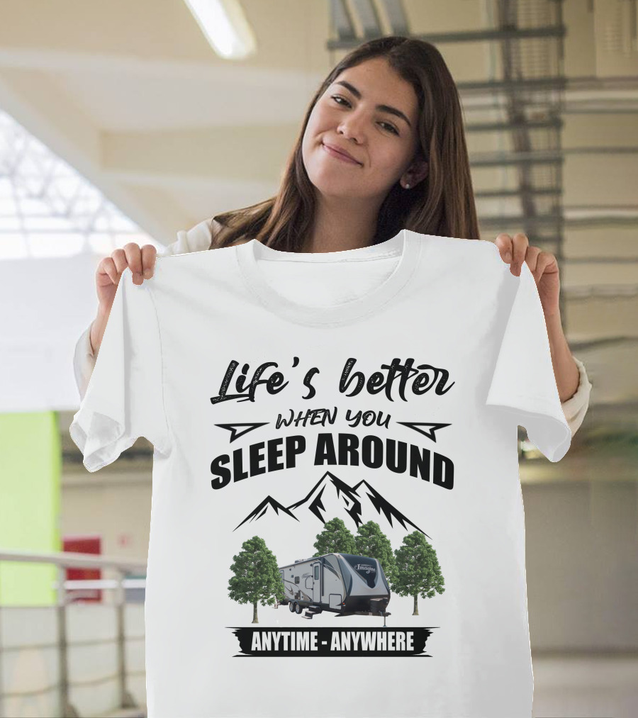 Life's Better When You Sleep Around Grand Design RV Imagine Anytime Anywhere T-Shirt
