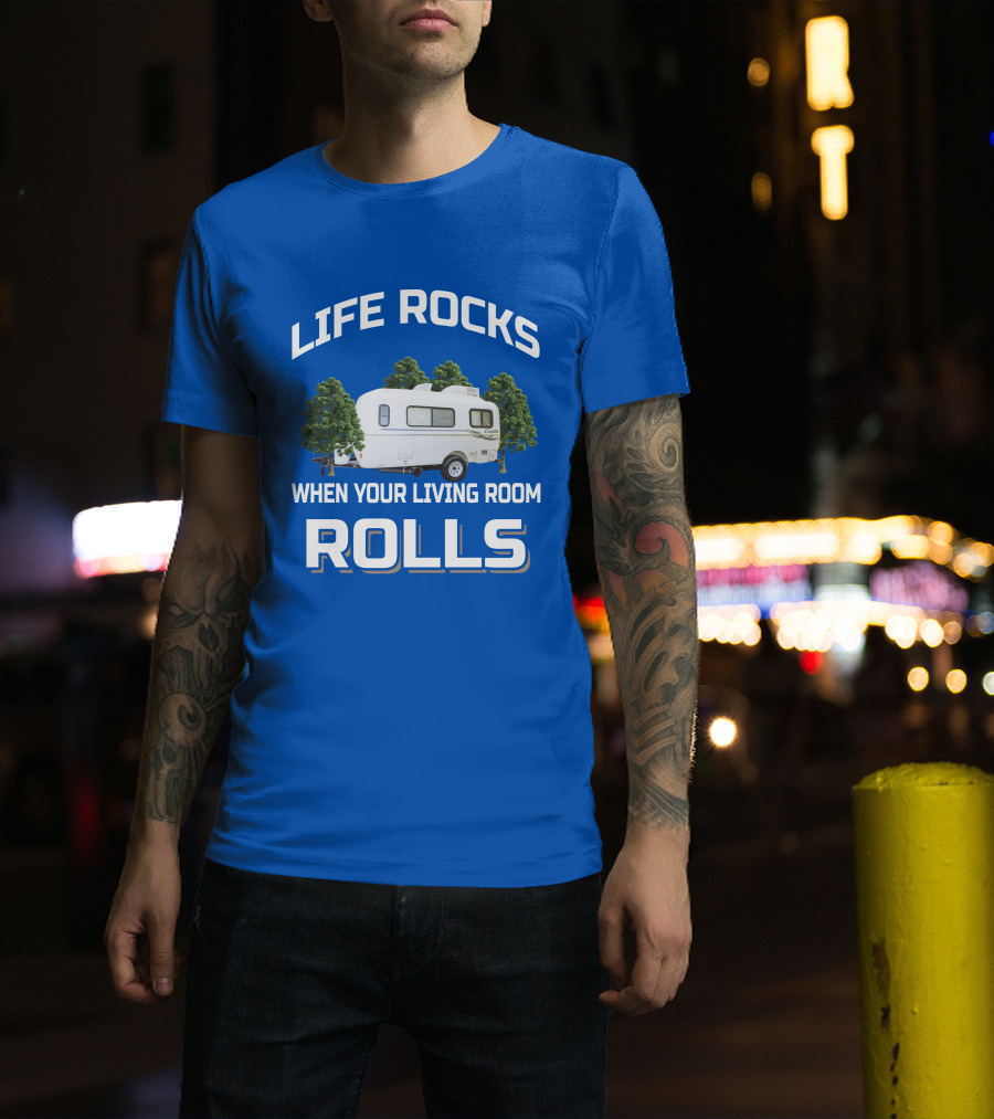 LIFE ROCKS WHEN YOUR LIVING ROOM ROLLS Casita Freedom Deluxe T-Shirt