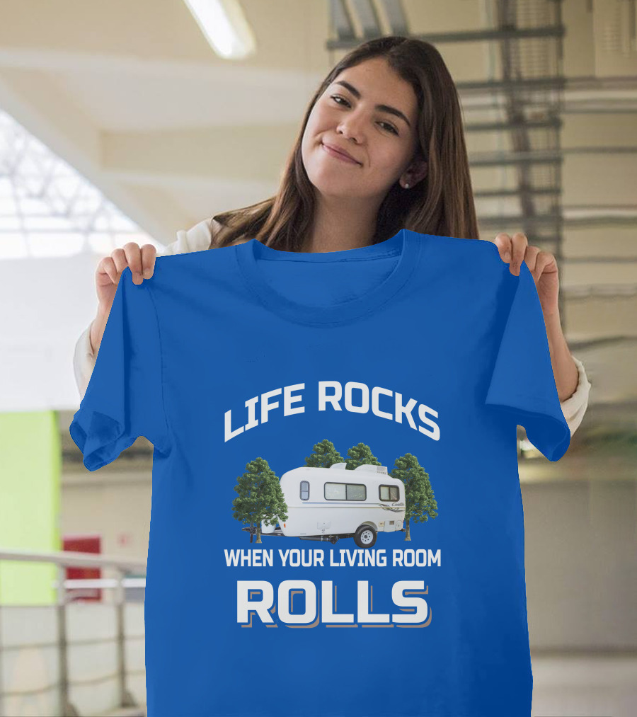LIFE ROCKS WHEN YOUR LIVING ROOM ROLLS Casita Freedom Deluxe T-Shirt