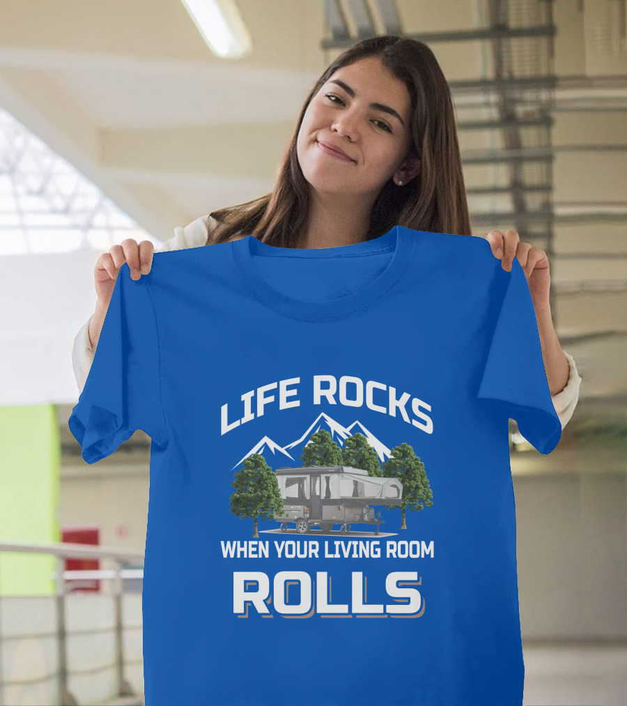 LIFE ROCKS WHEN YOUR LIVING ROOM ROLLS Pop Up Camper Adventure T-Shirt