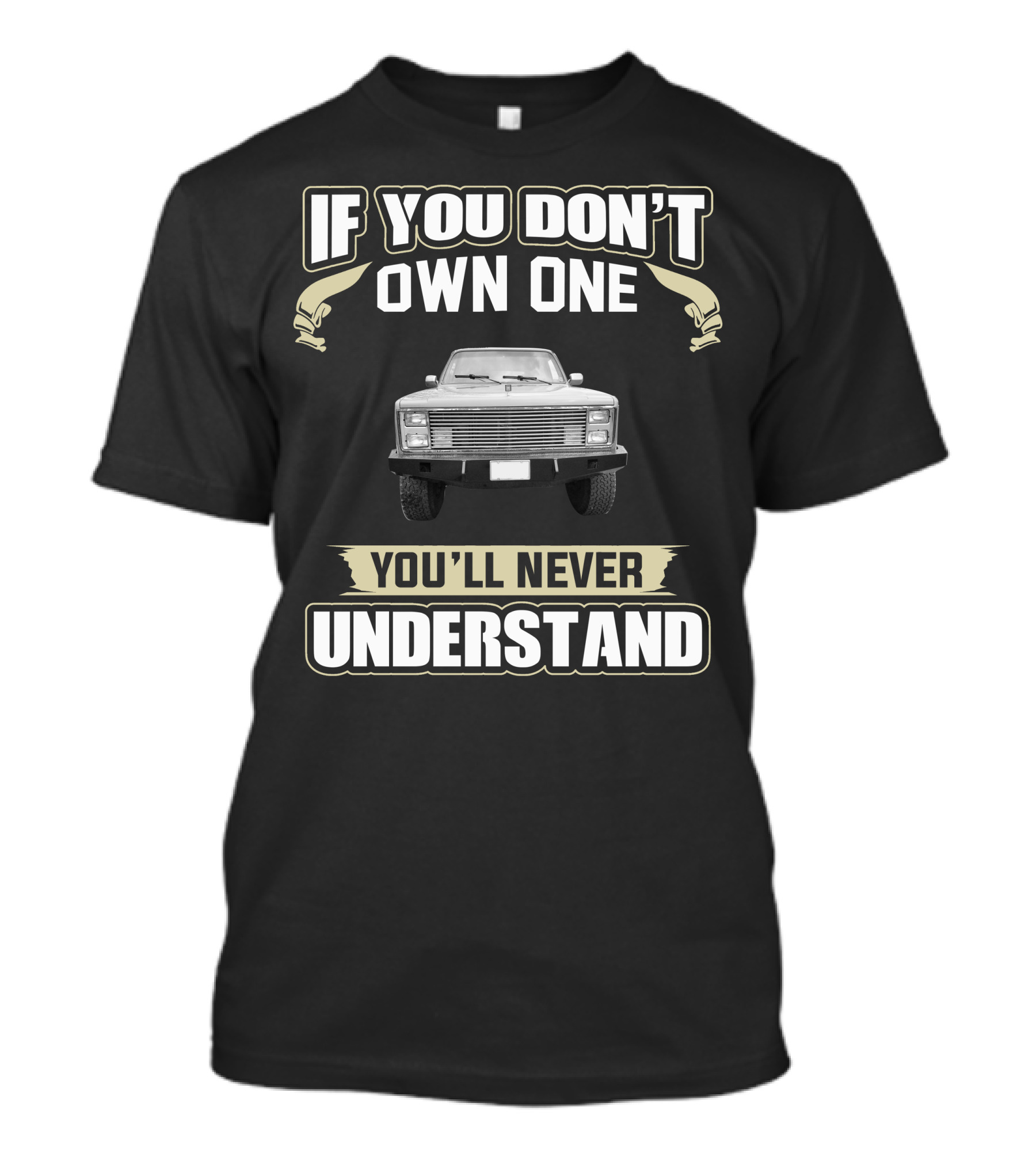 If You Don't Own One You'll Never Understand Gmc Truck T-Shirt