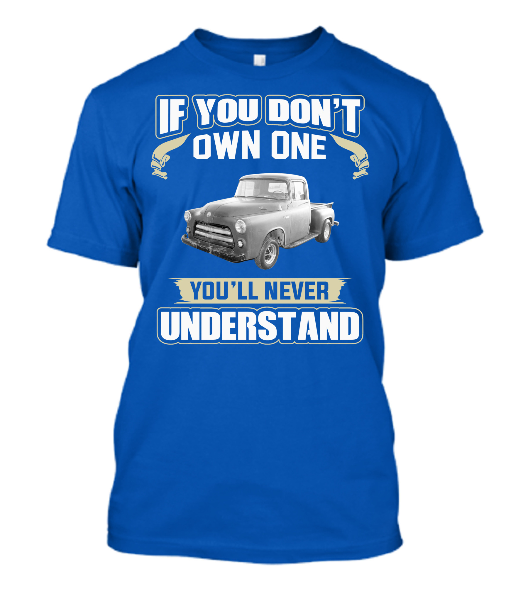 If You Don't Own One 1955 Dodge Truck You'll Never Understand T-Shirt