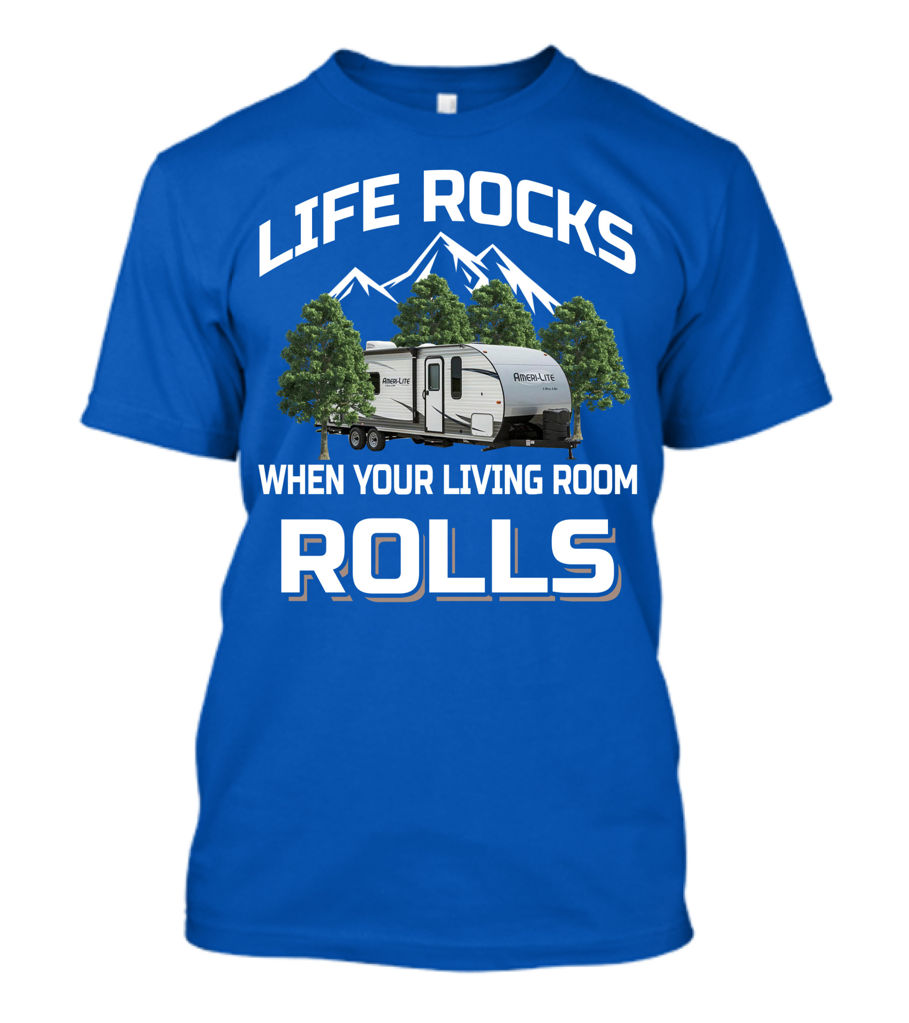 Life Rocks When Your Living Room Rolls Gulf Stream Ameri Lite Travel Trailer T-Shirt