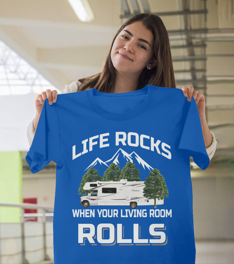 Life Rocks When Your Living Room Rolls Coachmen Freelander RV T-Shirt