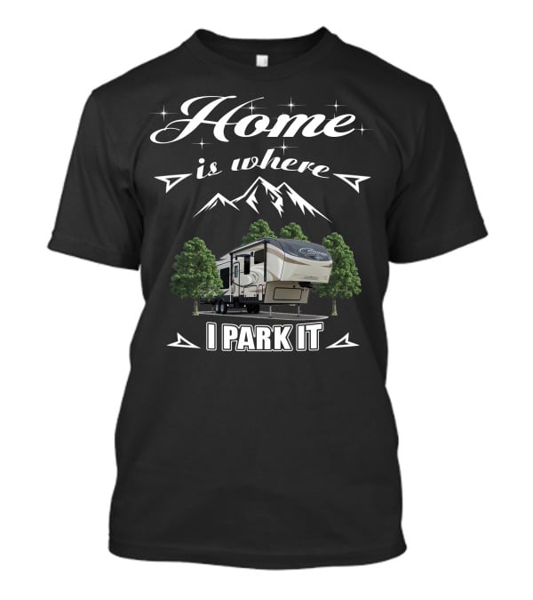 Home Is Where I Park It Cougar 5th Wheel Camping T-Shirt